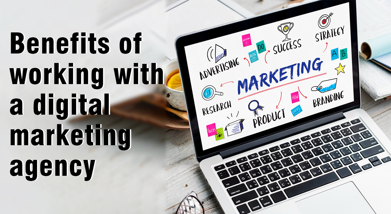 Benefits of Working with a digital marketing agency